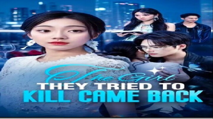The Girl They Tried To Kill Came Back