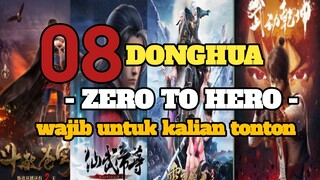 REKOMENDASI DONGHUA ZERO TO HERO PART 2 DENGAN MC YANG OVERPOWER