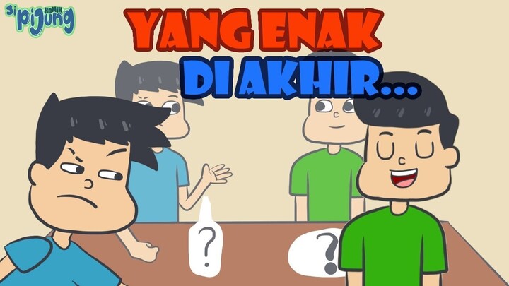 Yang Enak Diakhir - sipijung