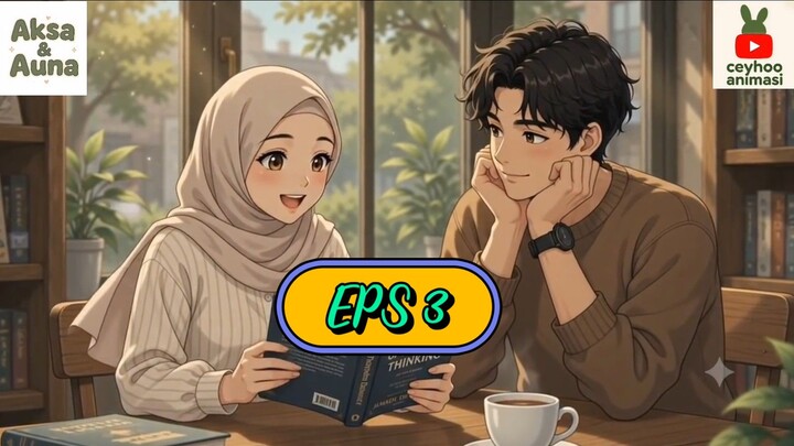 KISAH AKSA DAN AUNA EPS 3