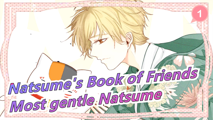 Natsume's Book of Friends|【remeber】To the most gentle Natsume_1