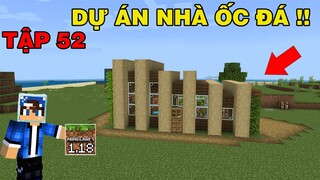 TậP 52 | SINH TỒN MINECRAFT PE 1.18 | Xây Dự Án Nhà Mới Hình Ốc Đá..!!