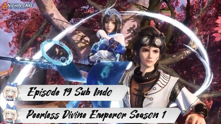 [ EPISODE 19 ] Peerless Divine Emperor Season 1 - 1080p Super Duper HD Sub Indo