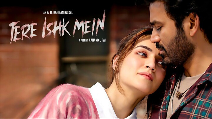 Tere Ishk Mein (2025) Tamil 1080p HD Eng Subtitles - Dhanush, Kriti Sanon, AR Rahman, Aanand L Rai