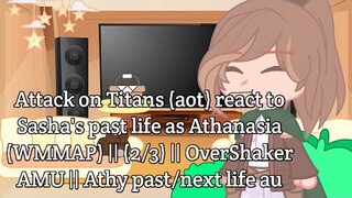 Attack on Titans react to Sasha's past life as Athanasia (WMMAP) ||(2/3)||OverShaker AMU|| Original