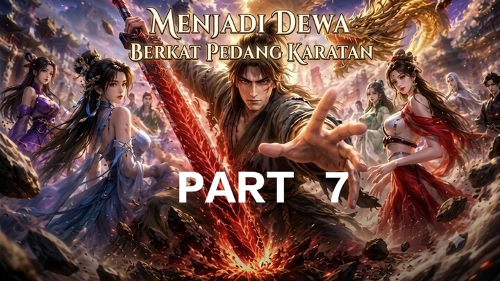 MENJADI DEWA BERKAT PEDANG KARATAN part 7