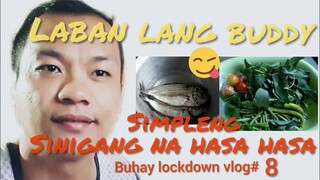 SINIGANG NA HASA-HASA(simple lang pero yummy)buhay lockdown vlog#8 laban lang buddy part 2