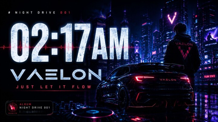 02:17 AM — Just Let It Flow | VAELON F/LOW
