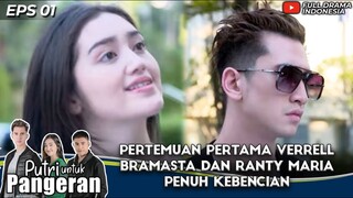 PERTEMUAN PERTAMA VERRELL BRAMASTA DAN RANTY MARIA PENUH KEBENCIAN - PUTRI UNTUK PANGERAN EPS 1