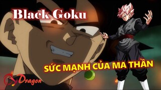 Ma Thần Black Goku mạnh đến đâu?