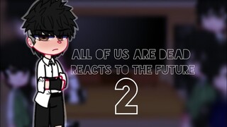 ♡All of us are dead reacts to the future♡ [Part2] [Part3 coming soon]