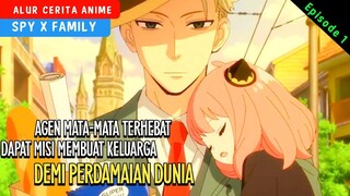 MEMBUAT KELUARGA DEMI MISI - ALUR CERITA ANIME SPY X FAMILY EP 1