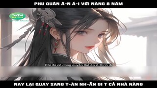 Review Truyện: Phu quân â-n á-i với nàng 8 năm, nay lại quay sang t-àn nh-ẫn gi t cả nhà nàng