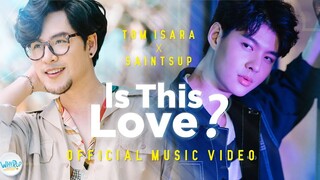 Isara/Saint -《Is This Love？(是爱情吗)》【汉译版 · 泰剧《缘来誓你》夫夫曲】