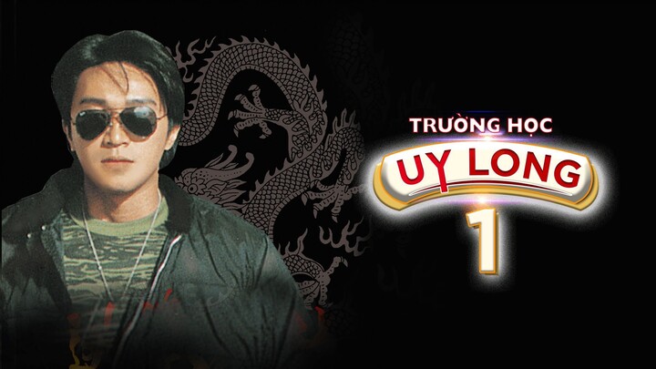Trường Học Uy Long 1 (Fight Back To School) Full HD Lồng Tiếng