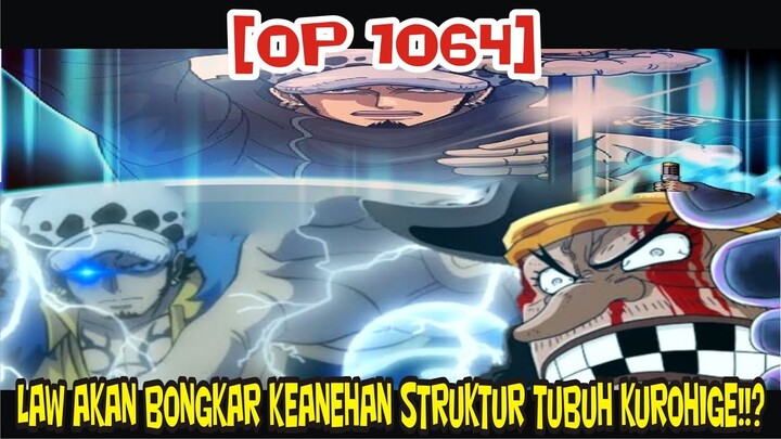 [OP 1064] JANGAN ANGGAP REMEH LAW!? RAHASIA TUBUH KUROHIGE AKAN DI BONGKAR OLEH LAW!!?Prediksii