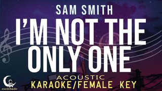 I'M NOT THE ONLY ONE - Sam Smith ( Acoustic Karaoke/Female Key )
