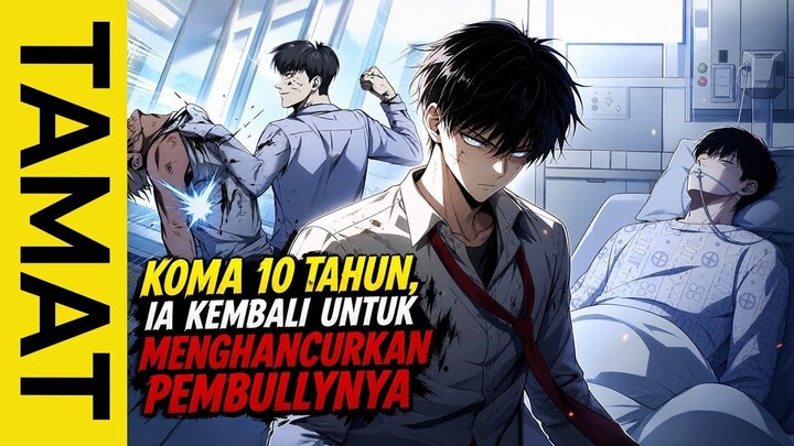 [TAMAT] Koma 10 Tahun, Ia Kembali untuk Menghancurkan Pembullynya