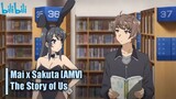 Mai x Sakuta [AMV]  // The Story Of Us