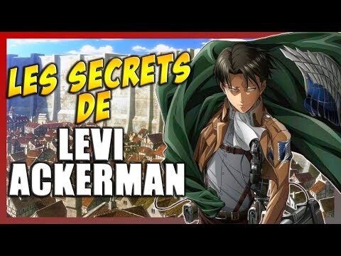 LES SECRETS QUE VOUS IGNOREZ SUR LEVI ACKERMAN