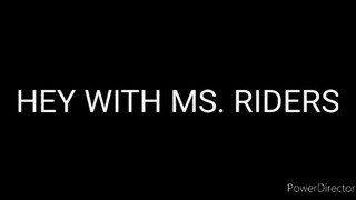 Showtime Hey With Ms. Riders