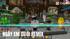 NGÀY EM CƯỚI REMIX