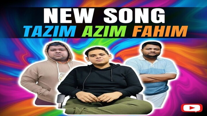 Tazim Azim Fahim new Song 2025