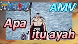 [One Piece] AMV | Apa itu ayah