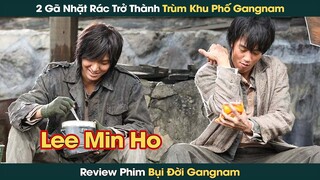 Từ Anh Chàng Nhặt Rác Trở Thành Ông Trùm Xã Hội Đen Của Khu Gangnam || Phê Phim Review