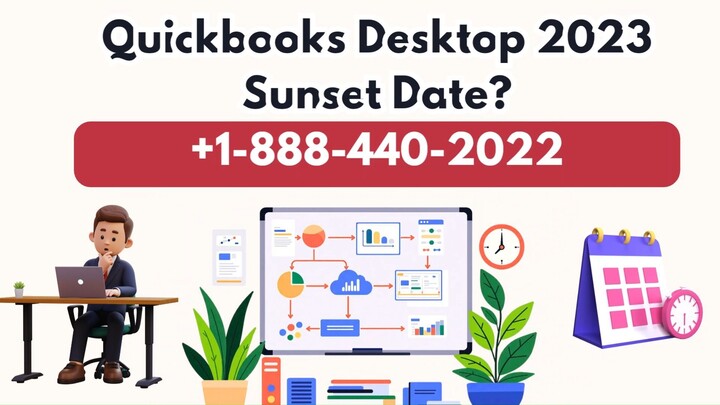 {+1-888-440-2022} What Is the QuickBooks Desktop 2023 Sunset Date and How Will It Affect Users?