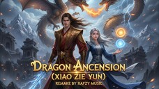 DRAGON ANCENSION (XIAO ZIE YUN) REMAKE 2025