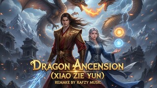 DRAGON ANCENSION (XIAO ZIE YUN) REMAKE 2025