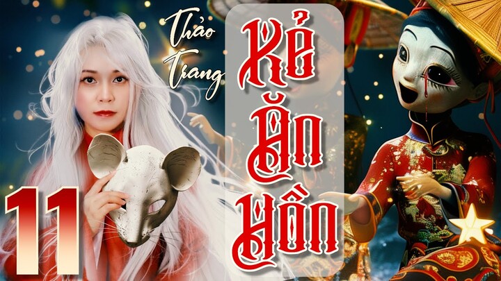 Kẻ Ăn Hồn 11/16 - Tiền Truyện Tết Ở Làng Địa Ngục II Tác Giả Thảo Trang II Truyện Ma Bắp Đọc