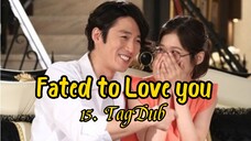 15- Fated to Love you / TagDub kdrama ✔️💯