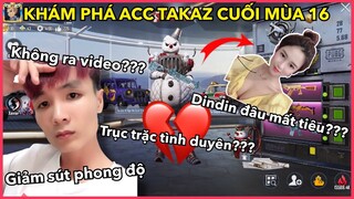 KHÁM PHÁ ACC TAKAZ CUỐI MÙA 16 | GIẢM SÚT PHONG ĐỘ VÌ TRỤC TRẶC TÌNH DUYÊN VỚI DINDIN || PUBG MOBILE