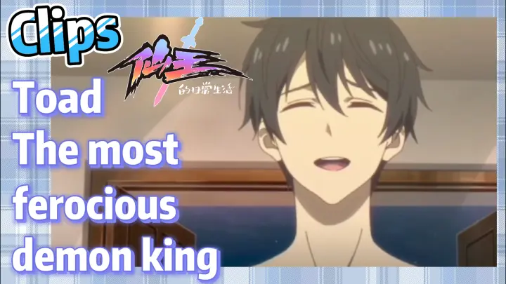 [The daily life of the fairy king]  Clips | Toad  The most ferocious demon king