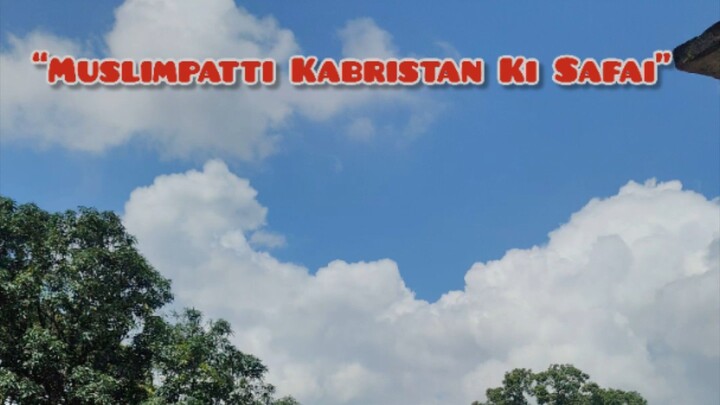 Muslimpatti Kabristan Ki Safai 🤲🌿 | Apne Gaon Ki ZimmedariIntroduction: