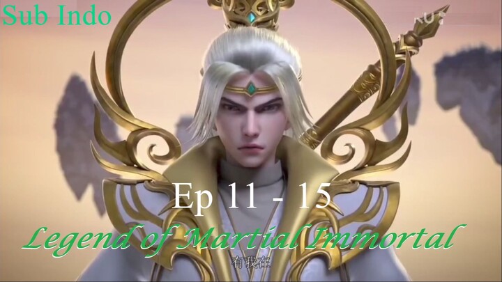 Legend of Martial Immortal Sub Indo Ep 11-15