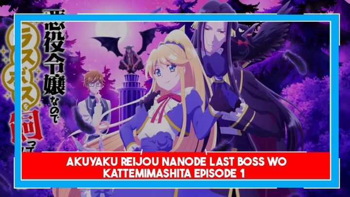 Akuyaku Reijou nanode Last Boss wo Kattemimashita episode 1 sub indo