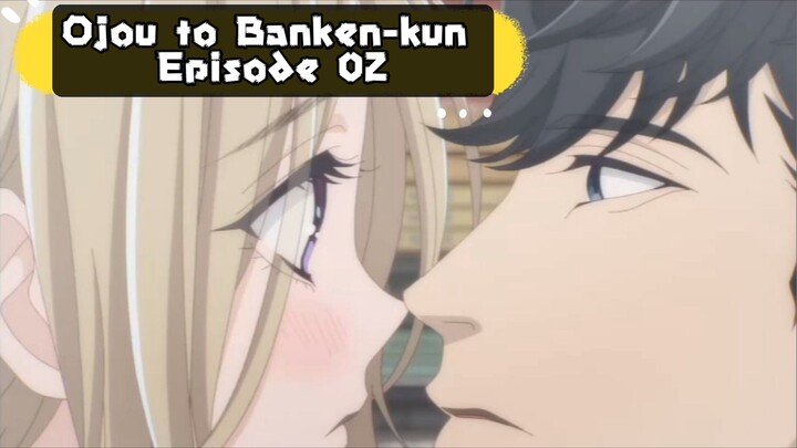 Ojou to Banken-kun Episode 02