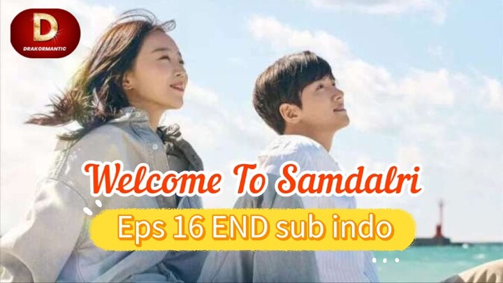 WELCOME TO SAMDALRI Episode 16 END sub indo
