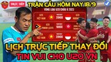🔴Lịch Trực Tiếp Bóng Đá Hôm Nay 18/9: U20 Việt Nam vs U20 Indonesia
