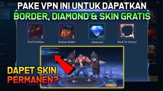 PAKE VPN INI DAPET BORDER, DIAMOND & SKIN GRATIS?  NEW EVENT MLBB | MOBILE LEGENDS BANG BANG