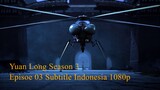 Yuan Long Season 3 Episoe 03 Subtitle Indonesia 1080p