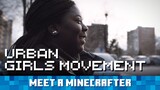Meet a Minecrafter: Urban Girls Movement