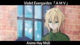 Violet Evergarden「ＡＭＶ」Hay Nhất