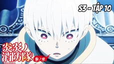 Enen no Shouboutai: San no Shou S3 - Tập 10 [Việt sub]