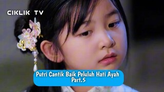Putri Cantik Baik peluluh Hati Ayah | Part 5 | Dubbing Indo