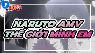 Anh Muốn Một Thế Giới Chỉ Có Em | Naruto AMV_1