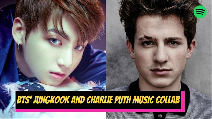 BTS' Jungkook First Solo Collab with Charlie Puth - 찰리 푸스(Charlie Puth) X 방탄소년단 정국(Jungkook Of BTS)